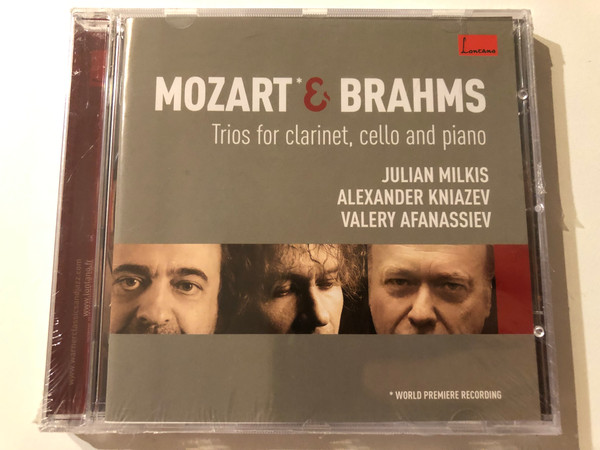 Mozart & Brahms: Trios for clarinet, cello and piano - Julian Milkis, Alexander Kniazev, Valery Afanassiev / World premiere recording / Lontano Audio CD 2008 / 2564 69486-6 