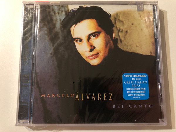 Marcelo Álvarez – Bel Canto / ''Simply Sensational'' - The Times - Great Italian Arias. Debut album from the international tenor sensation / Sony Classical Audio CD 1998 / SK 60721