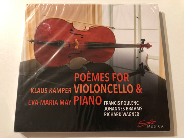 Poems For Violoncello (Klaus Kamper) & Piano (Eva-Maria May) - Francis Poulenc, Johannes Brahms, Richard Wagner / Solo Musica Audio CD 2021 / SM 379