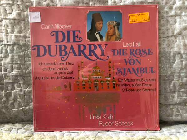 Carl Millöcker - Die Dubarry; Leo Fall - Die Rose Von Stambul - Erika Köth, Rudolf Schock / Ich Schenk' Mein Herz; Ich Denk' Zurück An Die Zeit; Ja, So Ist Sie, Die Dubarry / Ariola LP / 206 273