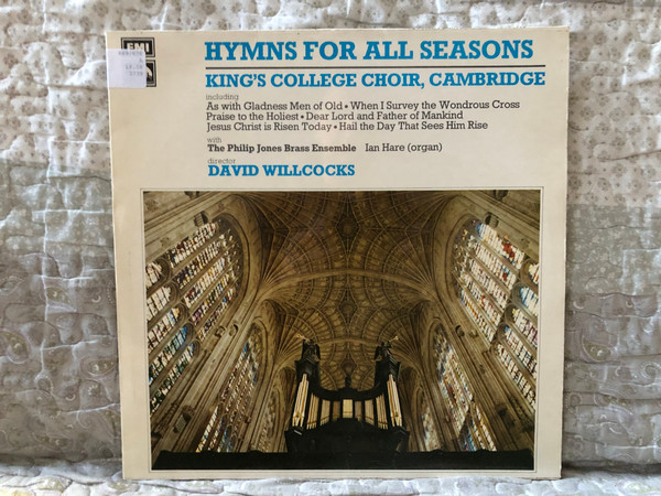 Hymns For All Seasons - King's College Choir, Cambridge - Including: As with Gladness Men Of Old; When I Survey The Wondrous Cross; Praise To The Holiest; Dear Lord and Father of Mankind / His Master's Voice LP Stereo / CSD 3739