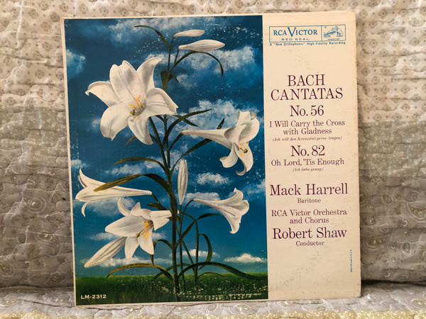 Bach Cantatas Nos. 56 ''I Will Carry The Cross With Gladness'', No. 82 ''Oh Lord, 'Tis Enough'' - Mack Harrell (baritone), RCA Victor Orchestra And Chorus, Robert Shaw (conductor) / RCA Victor Red Seal LP 1960 / LM-2312