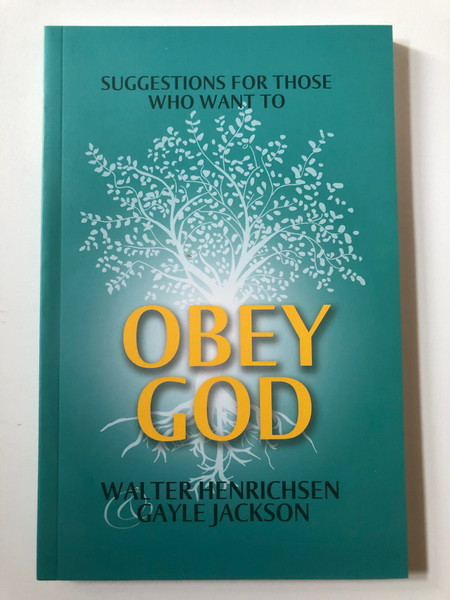 Obey God – Suggestions for Those Who Want To  Author Walter A. Henrichsen, Gayle Jackson  Paperback (9780970437495)