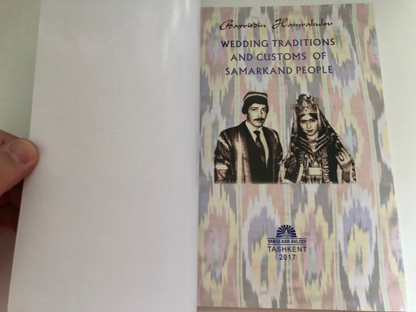 Wedding Traditions and Customs of Samarkand People  Yangi Asr Avlodi  Tashkent 2017 (9789943202306)