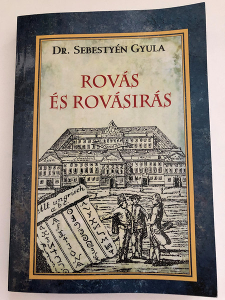 ROVÁS ÉS ROVÁSÍRÁS - Dr. Sebestyén Gyula / Paperback / Runes and runic writing of Hungary / Reprint Edition of the 1909 Original / Old Hungarian runic script (9786156385369)