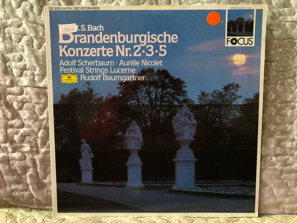 J.S.Bach: Brandenburgische Konzerte Nr.2, 3, 5 - Adolf Scherbaum, Aurèle Nicolet, Festival Strings Lucerne, Rudolf Baumgartner / Focus / Deutsche Grammophon LP Stereo 1987 / 419 652-1