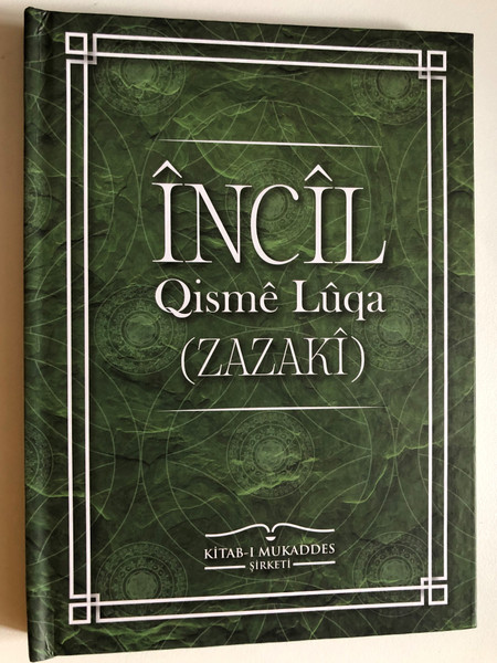 Turkish - Zaza Language Bilingual Gospel of Luke / ÎNCÎL - Qismê Lûqa (ZAZAKÎ) / KİTAB-I MUKADDES ŞİRKETİ / Hardcover 2022 (9789754621402)