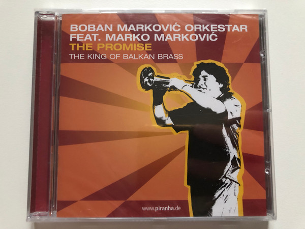 Boban Marković Orkestar Feat. Marko Marković: The Promise - The King Of Balkan Brass / Piranha Audio CD / CD-PIR1901 