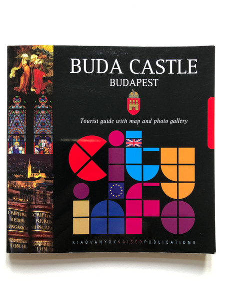 BUDA CASTLE BUDAPEST  Tourist guide with map and photo gallery  KIADVÁNYOKKAISER PUBLICATIONS  Paperback (9789638896810)