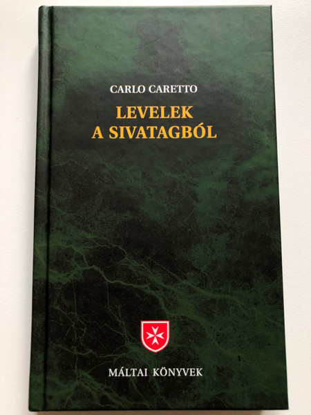 Levelek a sivatagból - Carlo Caretto  Máltai könyvek  Hardcover (9789638735829)