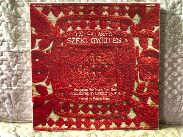 Lajtha László: Széki Gyűjtés - Hungarian Folk Music From Szék, Collected By Laszlo Lajtha, Edited by Ferenc Sebo / Hungaroton 3x LP, Box Set, Mono 1985 / LPX 18092 94