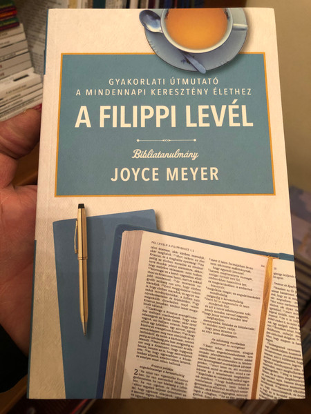 Joyce Meyer - A Filippi levél  GYAKORLATI ÚTMUTATÓ A MINDENNAPI KERESZTÉNY ÉLETHEZ  PRACTICAL GUIDE FOR DAILY CHRISTIAN LIFE  Paperback IMMANUEL 2021 (9786156017277)