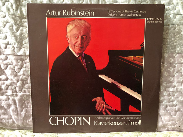 Artur Rubinstein- Chopin: Andante Spianato Und Grande Polonaise, Klavierkonzert f-moll - Symphony of The Air Orchestra, Dirigent: Alfred Wallenstein / ETERNA LP Stereo 1975 / 8 26 722