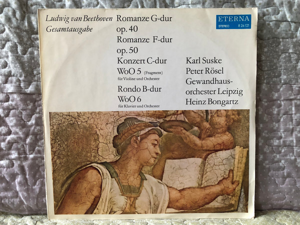 Ludwig van Beethoven - Romanze G-dur Op. 40; Romanze F-dur Op. 50; Konzert C-dur WoO 5; Rondo B-dur WoO 6 - Karl Suske, Peter Rösel, Gewandhausorchester Leipzig, Heinz Bongartz / ETERNA LP Stereo 1972 / 8 26 121