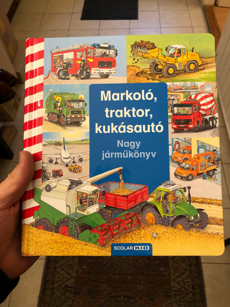 Markoló, Traktor, Kukásautó - Nagy Járműkönyv  Scolar Kiadó, 2016  Hardcover (9789632446172)