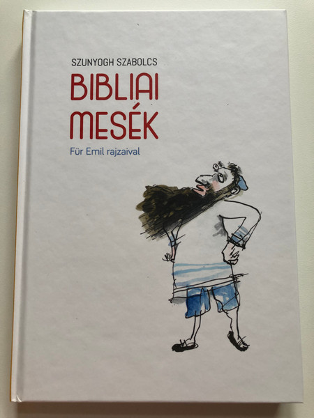 BIBLIAI MESÉK - Szunyogh Szabolcs  Für Emil rajzaival  Noran Libro 2017  Hardcover (9786155761096)
