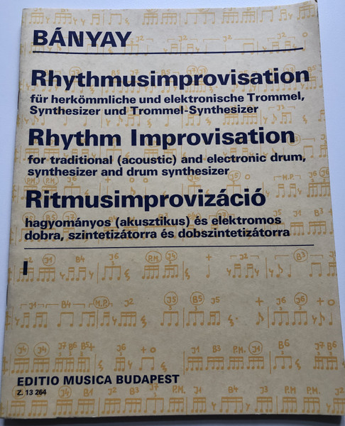 BÁNYAY LAJOS - Rhythmusimprovisation für herkömmliche und elektronische Trommel, Synthesizer und Trommel-Synthesizer  Rhythm Improvisation for traditional (acoustic) and electronic drum, synthesizer and drum synthesizer  Paperback