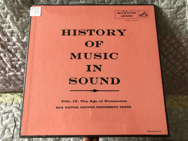 History Of Music In Sound - Volume IV. The Age Of Humanism / RCA Victor: Oxford University Press / RCA Victor Red Seal 2x LP, Box Set / LM 6029