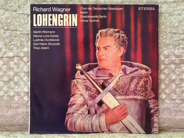 Richard Wagner: Lohengrin - Martin Ritzmann, Hanne-Lore Kuhse, Ludmila Dvořáková, Karl-Heinz Stryczek, Theo Adam, Chor Der Deutschen Staatsoper Berlin, Staatskapelle Berlin, Otmar Suitner / ETERNA LP Stereo 1974 / 8 26 434