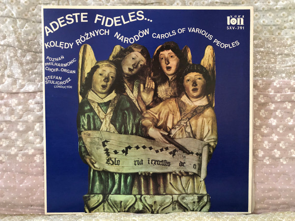 Adeste Fideles...: Kolędy Różnych Narodów (Carols Of Various Peoples) - Poznan Philharmonic Choir, Organ; Stefan Stuligrosz (conductor) / Veriton LP Stereo / SXV-791
