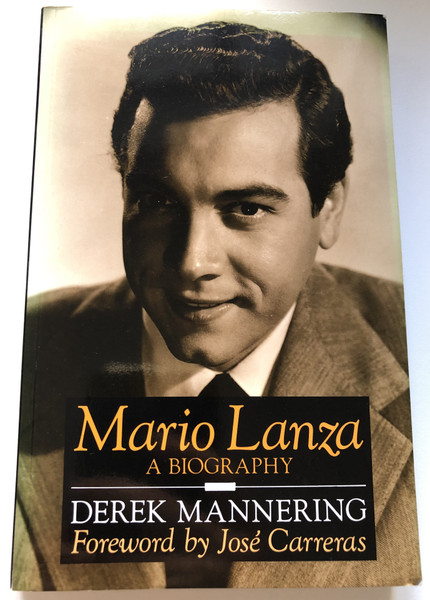 Mario Lanza A Biography  Derek Mannering  Foreword by Jose Carreras  S & B Publishing 1992  Paperback (9780709050520)