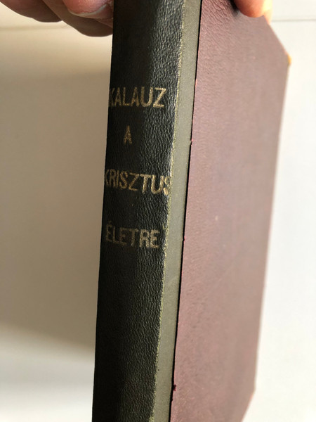 KALAUZ - A KRISZTUSI ÉLETRE  IRTA SZUSZAI ANTAL  KOLOZSVÁR SZENT BONAVENTURA KÖNYVNYOMDA 1910  Hardcover