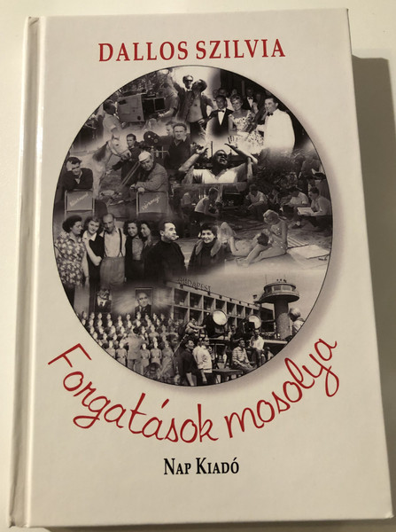 DALLOS SZILVIA - Forgatások mosoly  NAP KIADÓ 1993  Hardcover (9789639658875)