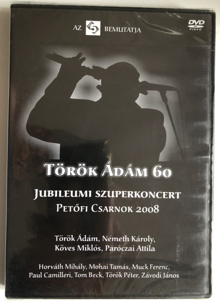 Török Ádám 60 - Jubileumi Szuperkoncert Petőfi Csarnok 2008  Németh Károly, Köves Miklós, Paróczai Attila  DVD Video (5999883722008)