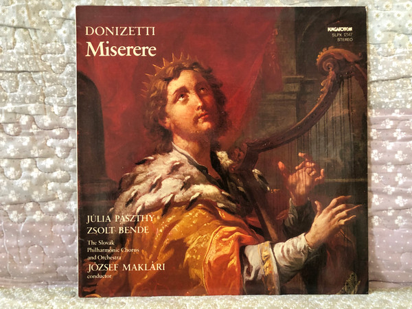 Donizetti: Miserere - Júlia Pászthy, Zsolt Bende, The Slovak Philharmonic Chorus and Orchestra, József Maklári (conductor) / Hungaroton LP Stereo / SLPX 12147