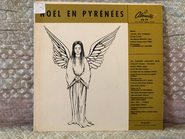 Noël En Pyrénées - Chorale: L'Echo Des Pyrénées - Direction E. Lorth, avec Maurice Croutzet (tenor), Orchestre direction Albert Torfs, Orchestrations: J. Lahorgue et E. Laulhere / Alouette LP / ALP 34