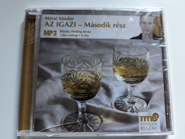 Marai Sandor: Az igazi - Második rész / Eloadja: Hirtling Istvan; Teljes szoveg - 6 ora / Hangoskönyv Audio CD 2014