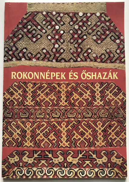 ROKONNÉPEK ÉS ŐSHAZÁK - Kerezsi Ágnes  A finnugor népek hagyományos kultúrája  Szerkesztette SELMECZI KOVÁCS ATTILA  Néprajzi Múzeum Budapest, 1996  Paperback (9637106405)