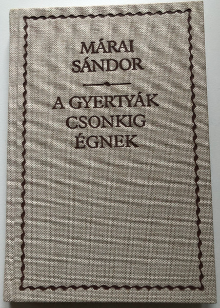 A GYERTYÁK CSONKIG ÉGNEK - Márai Sándor  Első kiadás 1942, Budapest  Hardcover (9789630557542)