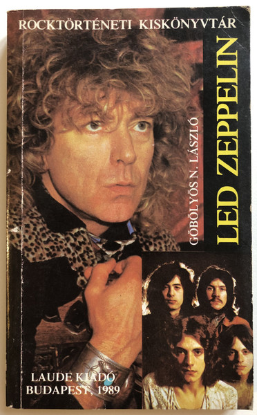 Led Zeppelin - Göbölyös N. László  ROCKTÖRTÉNETI KISKÖNYVTÁR  LAUDE KIADÓ BUDAPEST, 1989  Paperback (9337830014) 