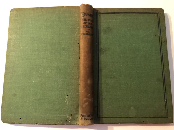 Heaven, the Home of the Redeemed Its Location, Its Character, Its People, Its Bliss  TWELVE IMPORTANT PAPERS BY WRITERS OF REPUTE COMPILED BY HY. PICKERING  PICKERING & INGLIS GLASGOW EDINBURGH LONDON