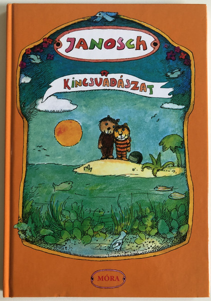 JANOSCH - KINGSVADÁSZAT  Kistigris és Kismackó 2.  Történet arról, hogyan indult Kistigris és Kismackó a nagy kincs vadászatára  MÓRA FERENC IFJÚSÁGI KÖNYVKIADÓ ZRT 2012  Paperback (9789631192971)