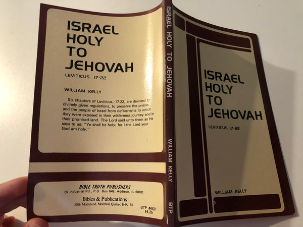 Israel Holy to Jehovah Leviticus 17-22 by William Kelly  A delightfully unique, deep study on book of Leviticus 17-22  Excellent for mature Bible students  BIBLE TRUTH PUBLISHERS