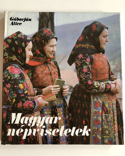 MAGYAR NÉPVISELETEK - GÁBORJÁN ALICE  CORVINA KIADÓ 1985  Hardcover (9631314154)