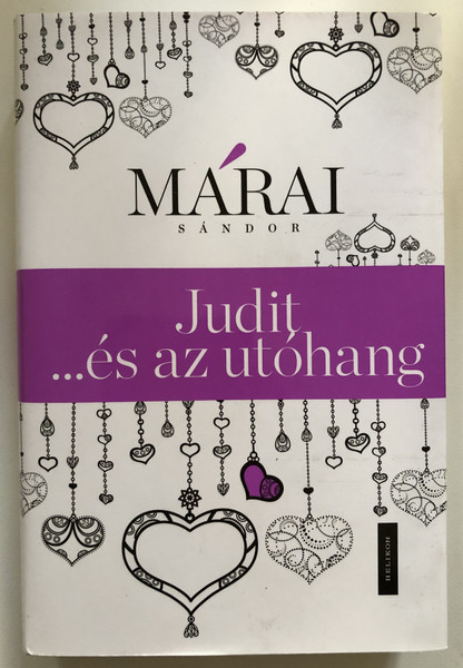 Márai Sándor Judit ...és az utóhang  Helikon Kiadó, 2013  Paperback (9789632274300)