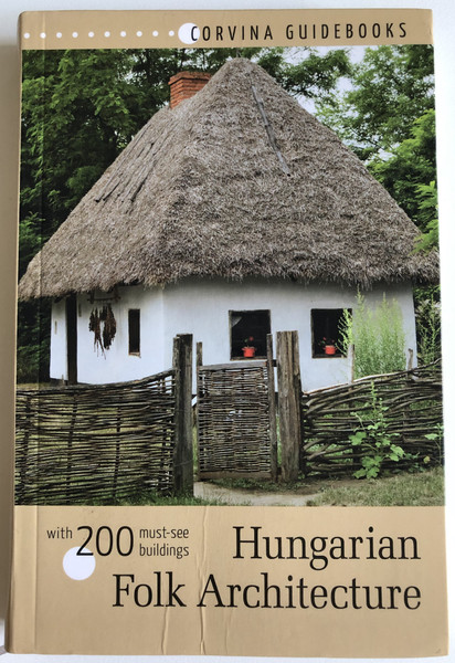 Hungarian Folk Architecture - Magyar népi építészet  BEDE BÉLA  with 200 must-see buildings  CORVINA GUIDEBOOKS  Paperback (9789631363708)