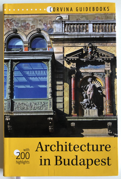 Architecture in Budapest - with 200 highlights  Bede Béla  CORVINA GUIDEBOOKS 2020  Paperback (9789631366792)