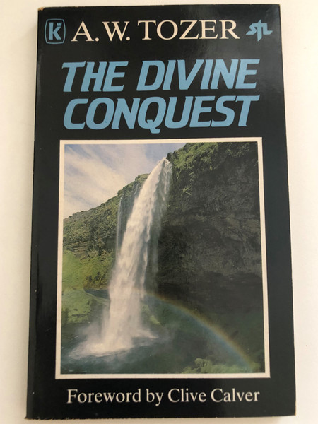 The Divine Conquest by A. W. Tozer/ Foreword by Clive Calver / STL Books Bromley, Kent / Kingsway Publications Eastbourne (086065687X)