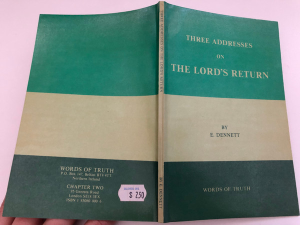 THREE ADDRESSES ON THE LORD'S RETURN by E. DENNETT / WORDS OF TRUTH / Printed & Bound by GOSPEL TRACT PUBLICATIONS (1850800006)