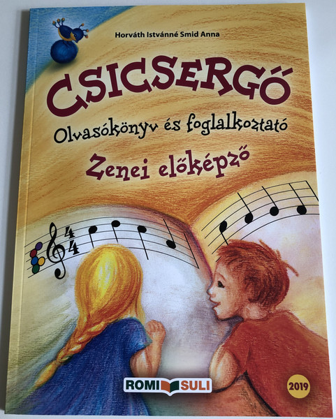 Csicsergő Zenei előképző  Olvasókönyv és foglalkoztató  ROMI-SULI 2016  Paperback (9789634882596)