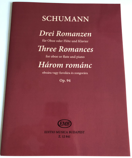 Three Romances for oboe or flute and piano Op. 94 (Flute and Piano, Oboe and Piano)  SCHUMANN  EDITIO MUSICA BUDAPEST Z. 12 841, 1985  Paperback (9790080128411)
