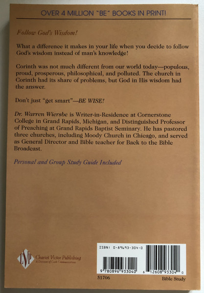 Be Wise Discern the Difference Between Man's Knowledge and God's Wisdom  Warren W. Wiersbe  A NEW TESTAMENT STUDY-1 CORINTHIANS  Chariot Victor Pub, 1984  Paperback (9780896933040)