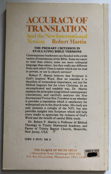 Accuracy of Translation and the New International Version The Primary Criterion in Evaluating Bible Versions  Robert P. Martin  Banner of Truth, 1989  Paperback (0851515460)