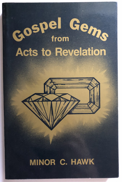 Gospel Gems From Acts to Revelation - MINOR C. HAWK  Walterick Publishers, 1992  Paperback (0937396877)