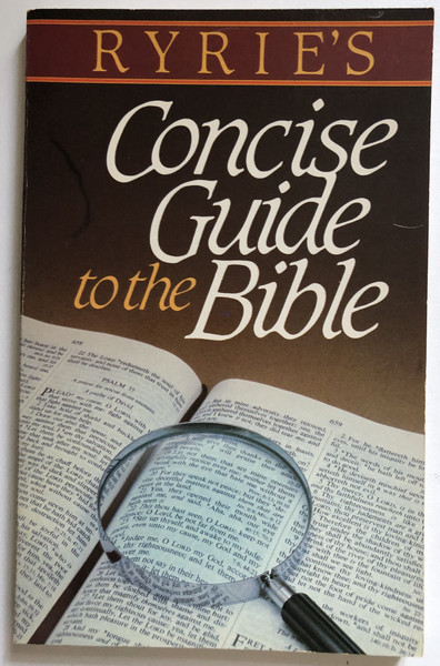 Ryrie's Concise Guide to the Bible  Charles Caldwell Ryrie  Here's Life Publishers, 1984  Paperback (0898400627)