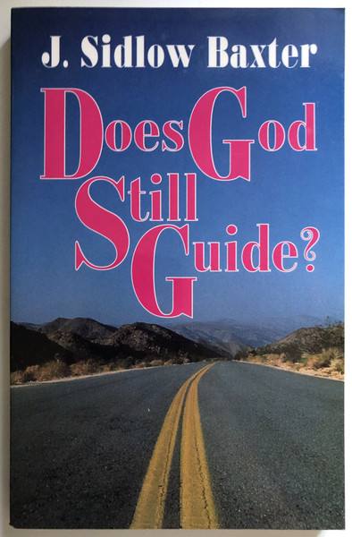 Does God Still Guide - J. Sidlow Baxter  Kregel Pubns, 1991  Paperback (9780825421990)